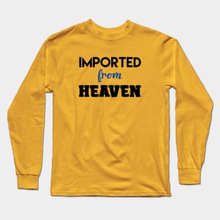 Imported From Heaven Long Sleeve T-Shirt